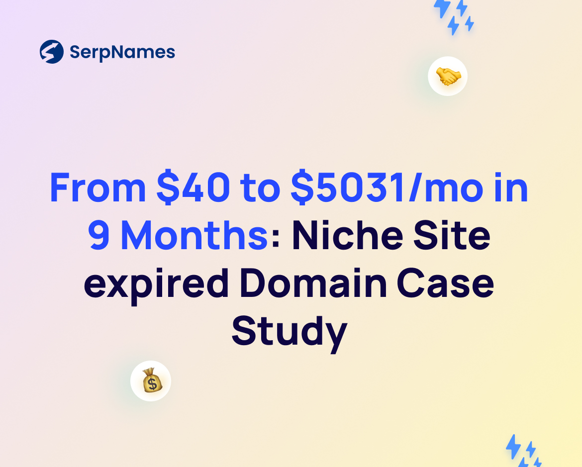 From $40 to $5031/mo in 9 Months: Niche Site expired Domain Case Study